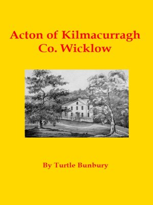 cover image of Acton of Kilmacurragh Co. Wicklow